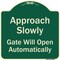 Signmission Designer Series-Approach Slowly Gate Will Open Automatically, 18" x 18", G-1818-9864 A-DES-G-1818-9864 - alternate 1